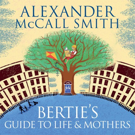 Bertie’s Guide to Life and Mothers