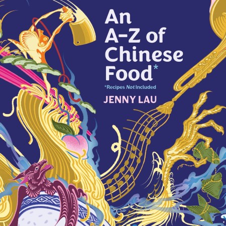 An A-Z of Chinese Food (Recipes Not Included)