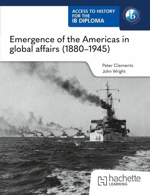 Access to History for the IB Diploma: Emergence of the Americas in global affairs (1880–1945)