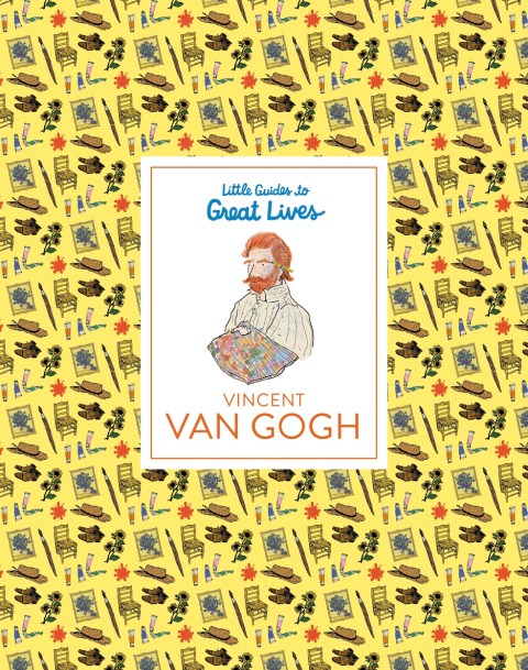 Little Guides to Great Lives: Vincent van Gogh