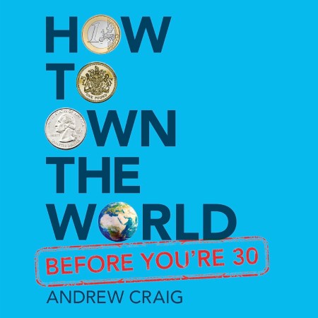 How to Own the World Before You’re 30