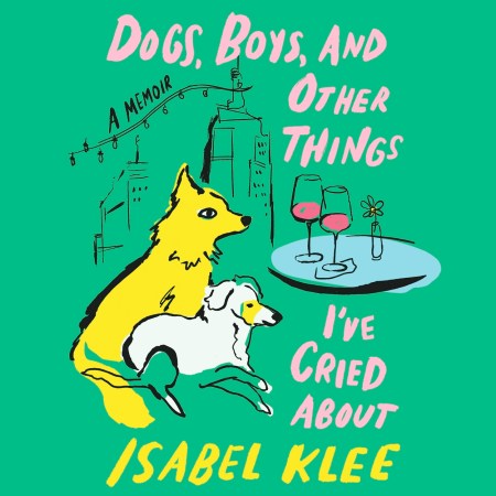 Dogs, Boys and Other Things I’ve Cried About