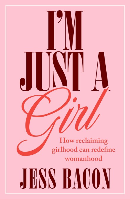 I’m Just a Girl