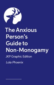 The Anxious Person’s Guide to Non-Monogamy – JKP Graphic Edition