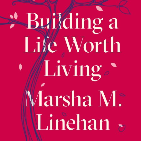 Building a Life Worth Living