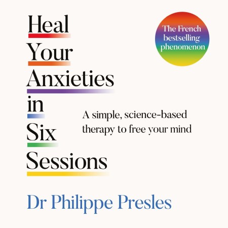 Heal Your Anxieties in Six Sessions
